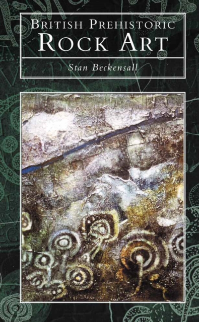 Prehistoric Rock Art in Britain, Hardback Book