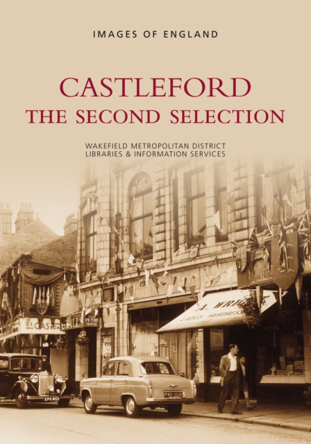 Castleford - The Second Selection: Images of England, Paperback / softback Book