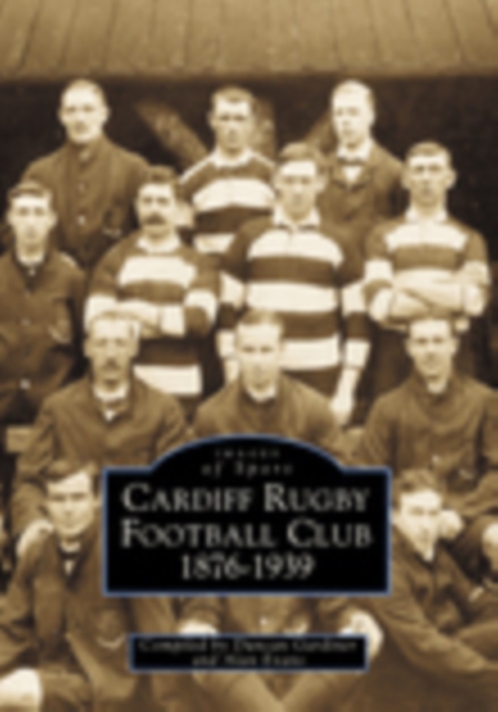Cardiff Rugby Football Club 1876-1939: Images of Sport, Paperback / softback Book