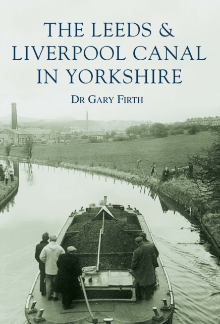The Leeds and Liverpool Canal in Yorkshire: Images of England, Paperback / softback Book