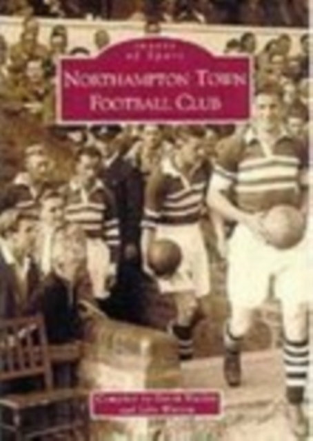 Northampton Town Football Club, Paperback / softback Book
