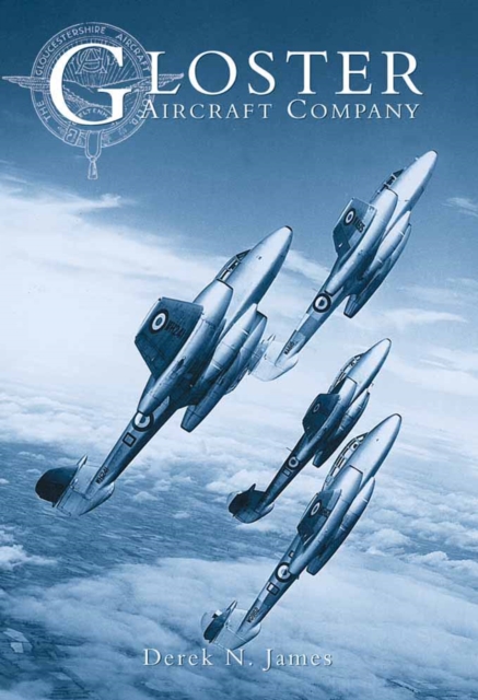 Gloster Aircraft Company : A History, Hardback Book