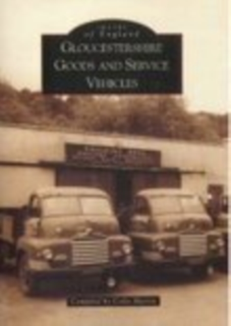 Gloucestershire Goods and Service Vehicles, Paperback / softback Book