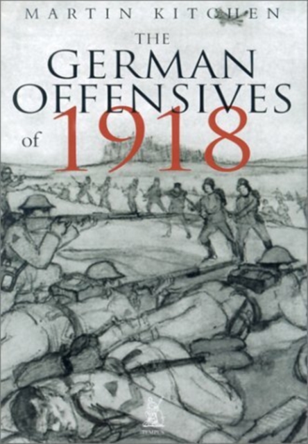 The German Offensives of 1918, Hardback Book