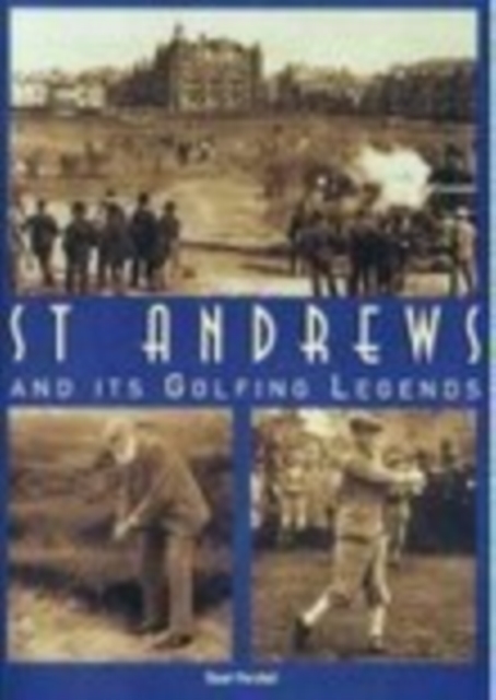 St. Andrews and it's Golfing Legends, Paperback / softback Book