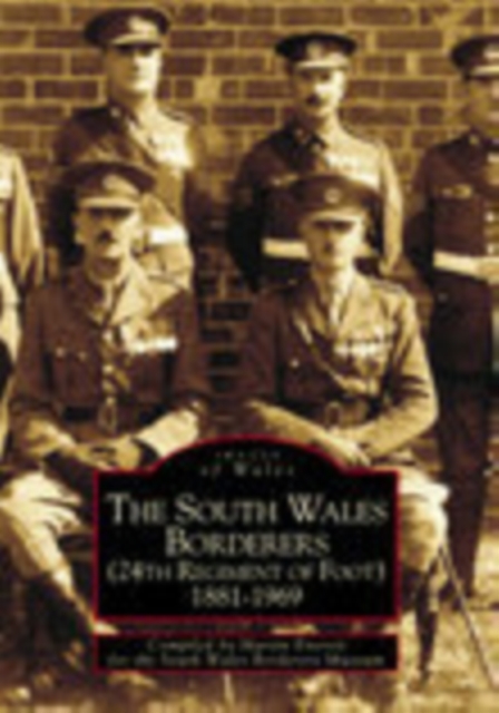 The South Wales Borderers 1881-1969, Paperback / softback Book