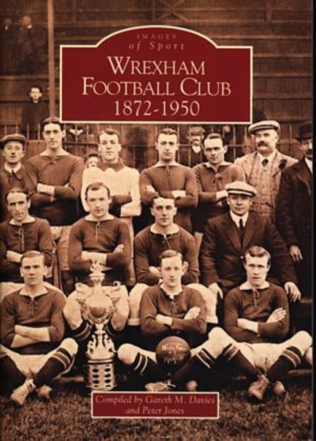 Wrexham Football Club 1873-1950, Paperback / softback Book