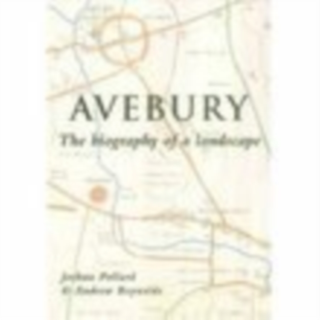 Avebury : The Biography of a Landscape, Paperback / softback Book