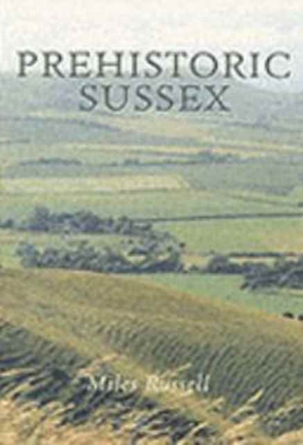 Prehistoric Sussex, Paperback / softback Book