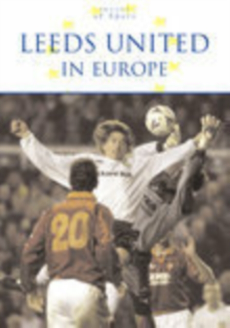 Leeds United in Europe, Paperback / softback Book