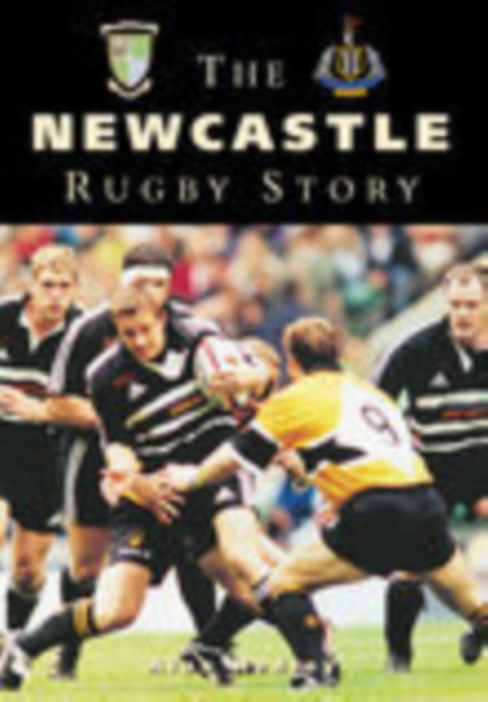 The Newcastle Rugby Story, Paperback / softback Book