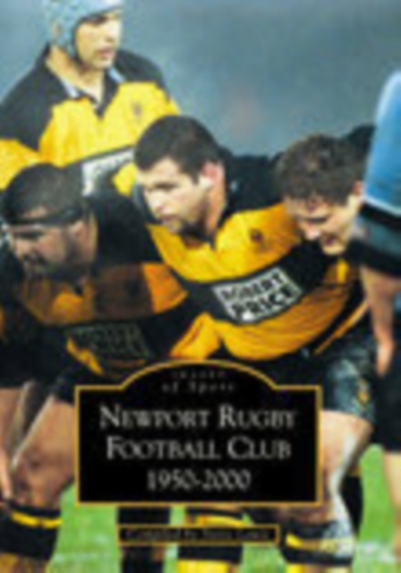 Newport Rugby Football Club 1950-2000: Images of Sport, Paperback / softback Book