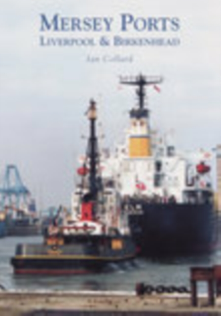 Mersey Ports : Liverpool and Birkenhead, Paperback / softback Book