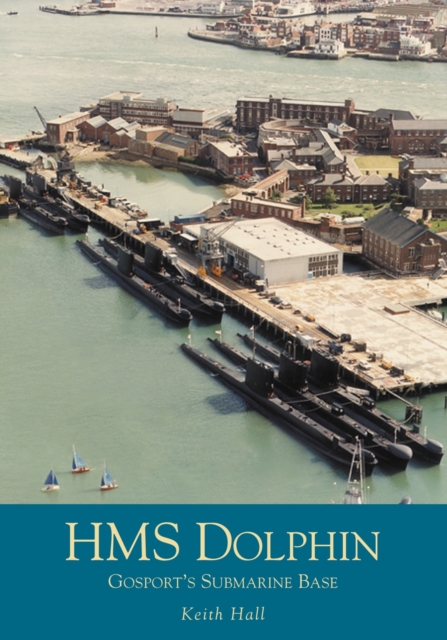 HMS Dolphin : Gosport's Submarine Base, Paperback / softback Book