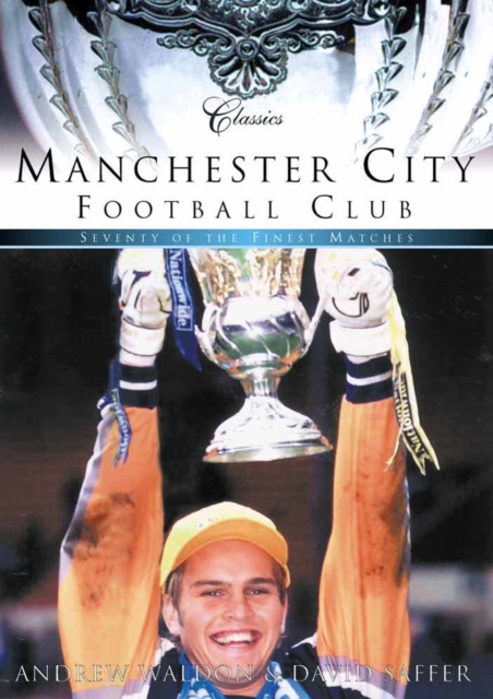 Manchester City Classic Matches, Paperback / softback Book