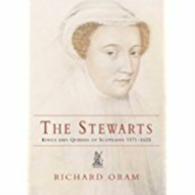 The Stewarts : Kings and Queens of Scotland 1371-1625, Paperback / softback Book