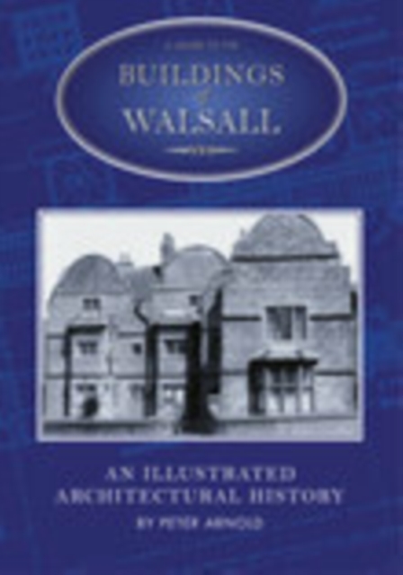 A Guide to the Buildings of Walsall, Paperback / softback Book