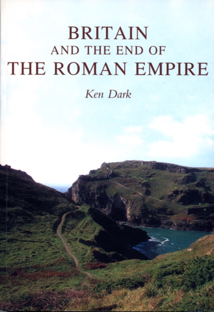 Britain and the End of the Roman Empire, Paperback / softback Book