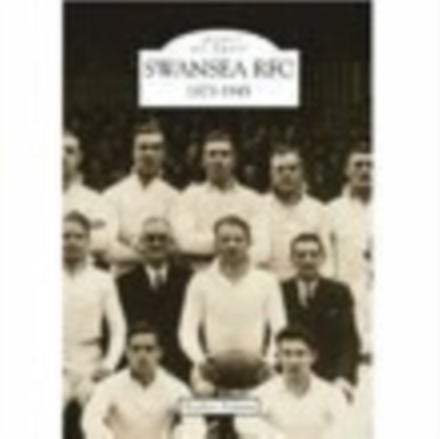 Swansea Rugby Football Club 1873-1945: Images of Sport, Paperback / softback Book