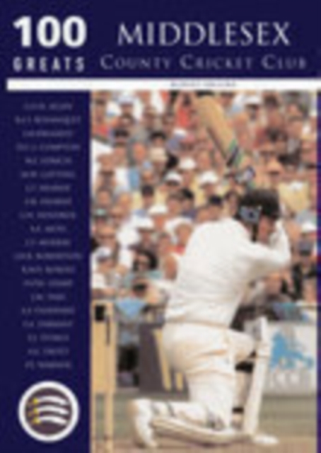 Middlesex County Cricket Club: 100 Greats, Paperback / softback Book