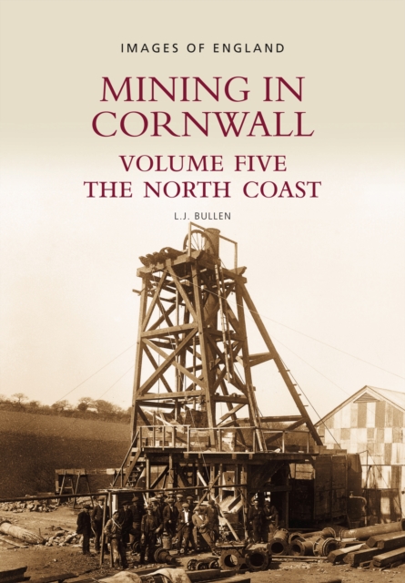 Mining in Cornwall Vol 5 : The North Coast, Paperback / softback Book
