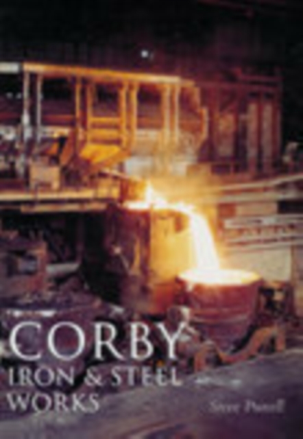 Corby Iron and Steel Works, Paperback / softback Book