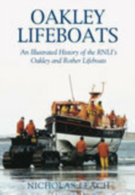 Oakley Lifeboats : An Illustrated History of the RNLI's Oakley and Rother Lifeboats, Paperback / softback Book