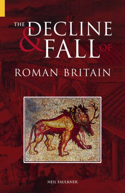The Decline and Fall of Roman Britain, Paperback / softback Book