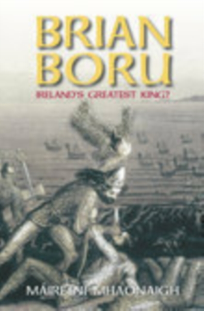 Brian Boru : Ireland's Greatest King?, Paperback / softback Book