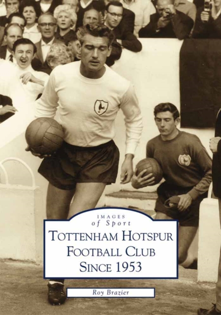 Tottenham Hotspur FC Since 1953, Paperback / softback Book