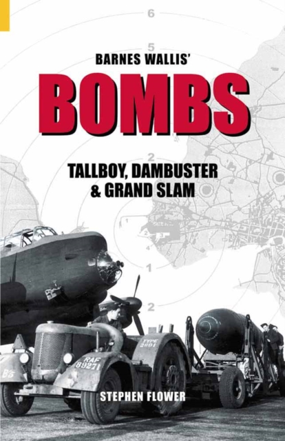 Barnes Wallis' Bombs : Tallboy, Dambuster and Grand Slam, Hardback Book
