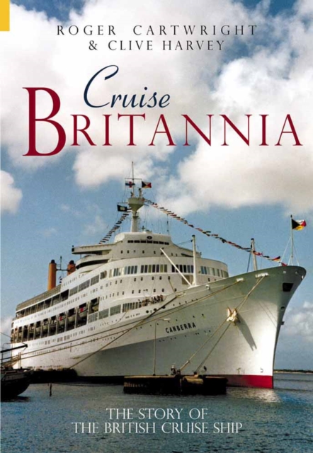 Cruise Britannia : The Story of the British Cruise Ship, Paperback / softback Book