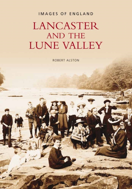 Lancaster and the Lune Valley, Paperback / softback Book
