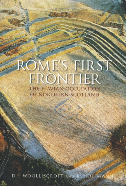 Rome's First Frontier : The Flavian Occupation of Northern Scotland, Paperback / softback Book