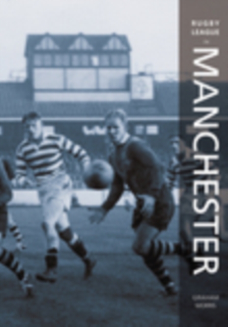 Rugby League in Manchester, Paperback / softback Book