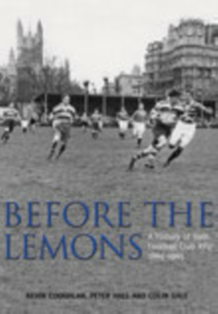 Before the Lemons : A History of Bath Football Club RFU 1865-1965, Paperback / softback Book
