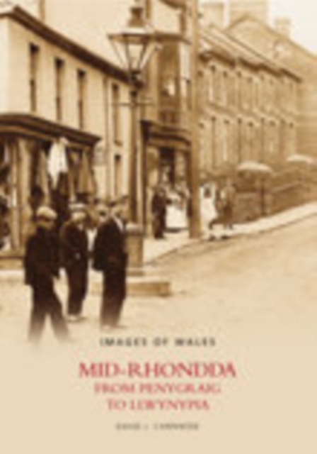 Mid-Rhondda - From Penygraig to Llwynypia: Images of Wales, Paperback / softback Book