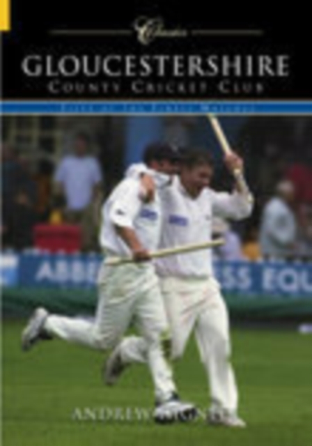 Gloucestershire County Cricket Club (Classic Matches) : Fifty of the Finest Matches, Paperback / softback Book