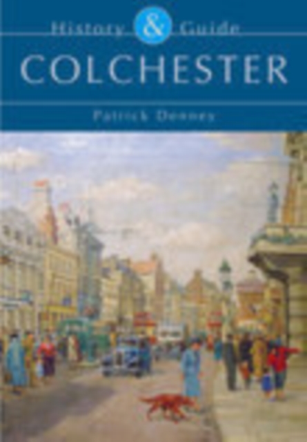 Colchester: History and Guide, Paperback / softback Book