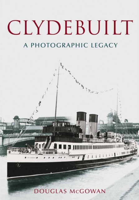 Clydebuilt : A Photographic Legacy, Paperback / softback Book