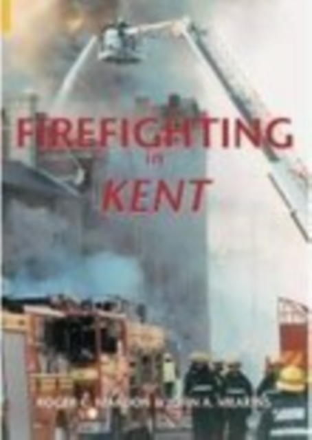 Firefighting in Kent, Paperback / softback Book