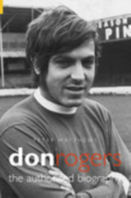 Don Rogers : The Authorised Biography, Paperback / softback Book
