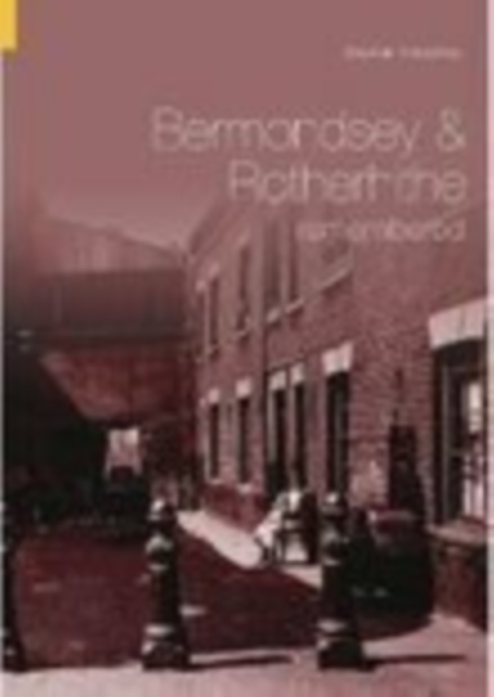 Bermondsey and Rotherhithe Remembered, Paperback / softback Book