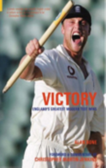Victory! : England's Greatest Modern Test Wins, Paperback / softback Book