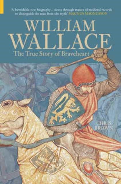 William Wallace : The True Story of Braveheart, Paperback / softback Book