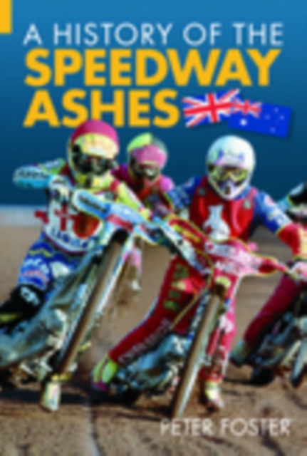 A History of the Speedway Ashes, Paperback / softback Book