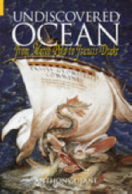 Undiscovered Ocean : From Marco Polo to Francis Drake, Paperback / softback Book