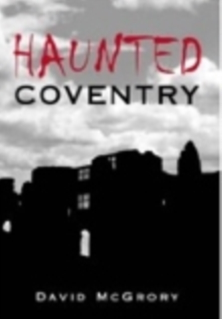 Haunted Coventry, Paperback / softback Book