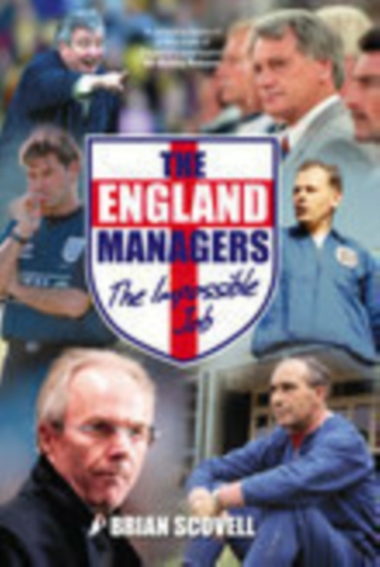 The England Managers : The Impossible Job, Paperback / softback Book