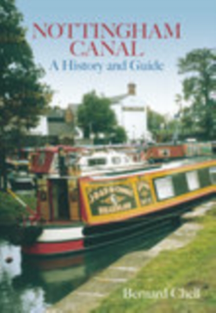 Nottingham Canal : A History and Guide, Paperback / softback Book
